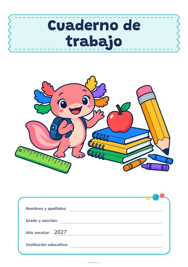 Portada de «Cuaderno de trabajo» a color, con el título sobre una cinta de tela y los datos en una tarjeta. Dibujo: Axi, la ajolota de Aulapedia, que saluda con su mochila junto a un lápiz gigante, una pila de cuadernos, una manzana, una regla y lápices de cera.