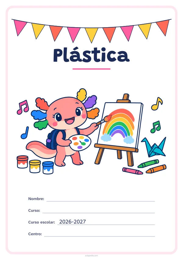 Portada de «Plástica» a color, con una guirnalda de banderines sobre el título. Dibujo: Axi, la ajolota de Aulapedia, que pinta un arcoíris en un lienzo, con botes de pintura, lápices de cera, una pajarita de papel y notas musicales.
