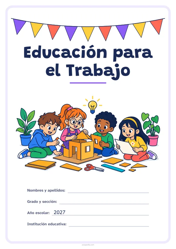 Portada de «Educación para el Trabajo» a color, con una guirnalda de banderines sobre el título. Dibujo: cuatro niñas y niños que construyen juntos una maqueta de cartón, con pegamento, tijeras, una regla y un plano, una bombilla encendida y plantas.
