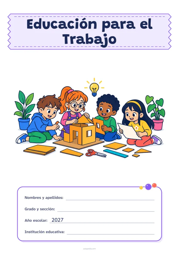 Portada de «Educación para el Trabajo» a color, con el título sobre una cinta de tela y los datos en una tarjeta. Dibujo: cuatro niñas y niños que construyen juntos una maqueta de cartón, con pegamento, tijeras, una regla y un plano, una bombilla encendida y plantas.