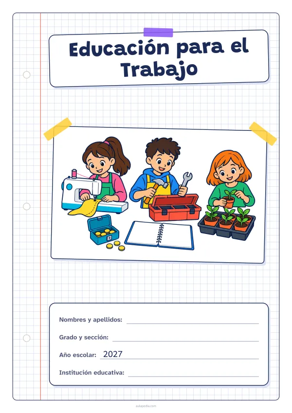 Portada de «Educación para el Trabajo» a color, con una hoja cuadriculada con margen, el título en un cartel y el dibujo pegado como una foto. Dibujo: tres estudiantes en un taller: una cose a máquina, otro saca un martillo y una llave de la caja de herramientas y la tercera cuida una bandeja de plantines; delante, una caja con monedas y un cuaderno en blanco.