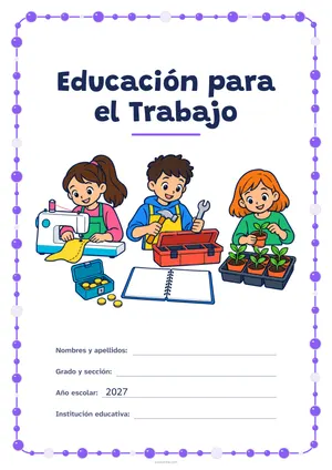 Portada de «Educación para el Trabajo» a color, con un marco redondeado de gomets de varios tamaños. Dibujo: tres estudiantes en un taller: una cose a máquina, otro saca un martillo y una llave de la caja de herramientas y la tercera cuida una bandeja de plantines; delante, una caja con monedas y un cuaderno en blanco.