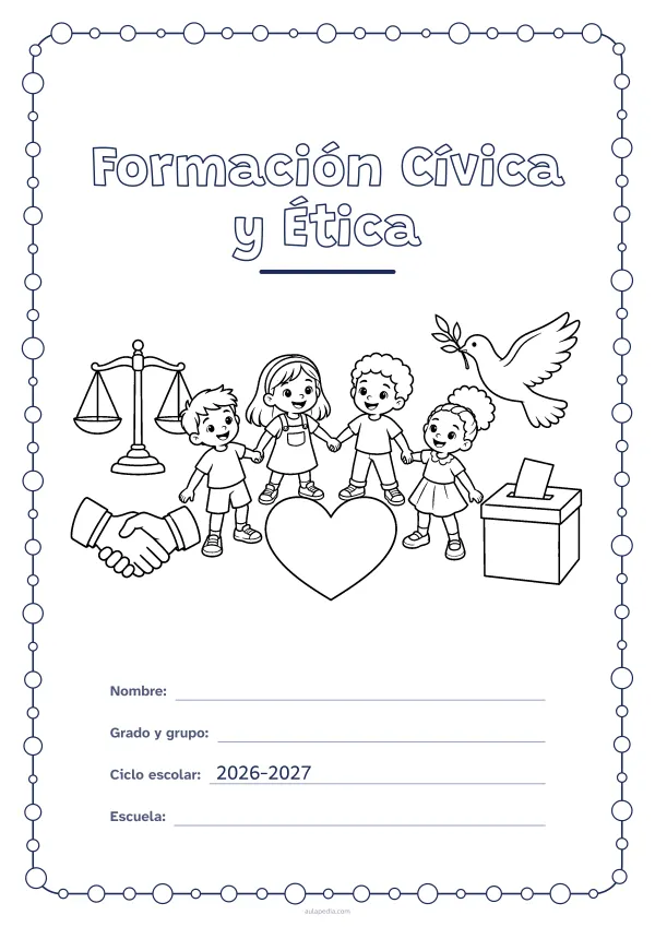 Portada de «Formación Cívica y Ética» para colorear, con un marco redondeado de gomets de varios tamaños. Dibujo: una balanza, dos manos que se estrechan, cuatro niñas y niños tomados de la mano junto a un gran corazón, una paloma y una urna con una papeleta.