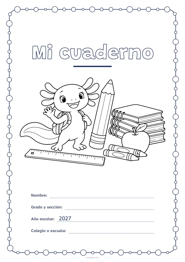 Portada de «Mi cuaderno» para colorear, con un marco redondeado de gomets de varios tamaños. Dibujo: Axi, la ajolota de Aulapedia, que saluda con su mochila junto a un lápiz gigante, una pila de cuadernos, una manzana, una regla y lápices de cera.
