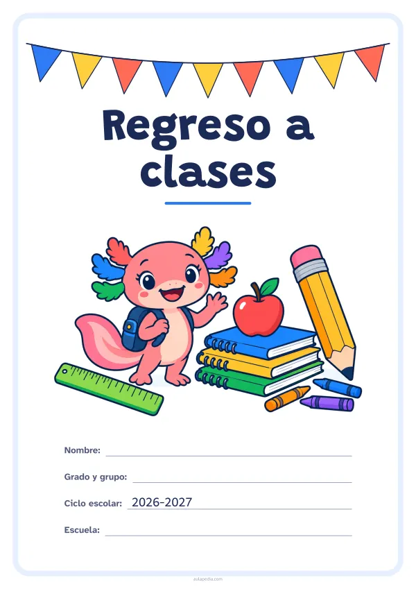 Portada de «Regreso a clases» a color, con una guirnalda de banderines sobre el título. Dibujo: Axi, la ajolota de Aulapedia, que saluda con su mochila junto a un lápiz gigante, una pila de cuadernos, una manzana, una regla y lápices de cera.