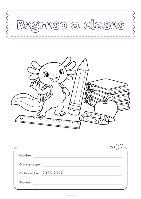 Portada de «Regreso a clases» para colorear, con el título sobre una cinta de tela y los datos en una tarjeta. Dibujo: Axi, la ajolota de Aulapedia, que saluda con su mochila junto a un lápiz gigante, una pila de cuadernos, una manzana, una regla y lápices de cera.